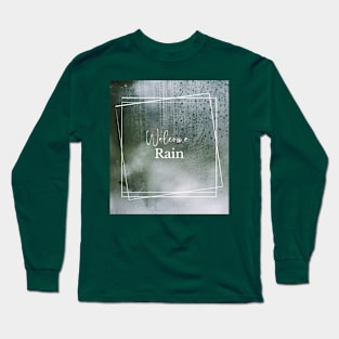 Welcome rain Long Sleeve T-Shirt